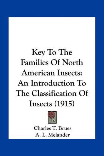 Key to the Families of North American Insects: An Introduction to the Classification of Insects (1915)