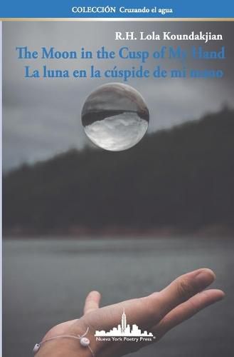 Cover image for The Moon in the Cusp of My Hand: La luna en la cuspide de mi mano (Bilingual Edition)