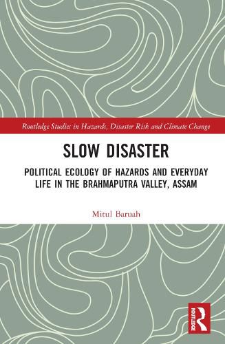 Cover image for Slow Disaster: Political Ecology of Hazards and Everyday Life in the Brahmaputra Valley, Assam