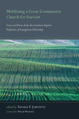 Mobilizing a Great Commission Church for Harvest: Voices and Views from the Southern Baptist Professors of Evangelism Fellowship