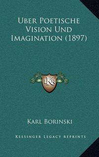 Cover image for Uber Poetische Vision Und Imagination (1897)