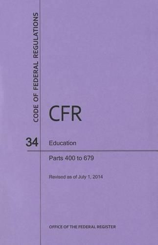 Cover image for Code of Federal Regulations Title 34, Education, Parts 400-679, 2014