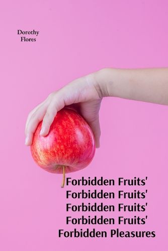 Cover image for Forbidden Fruits' Forbidden Fruits' Forbidden Fruits' Forbidden Fruits' Forbidden Pleasures