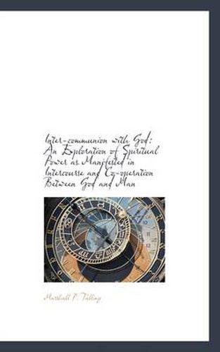 Cover image for Inter-communion with God: An Exploration of Spiritual Power as Manifested in Intercourse and Co-oper