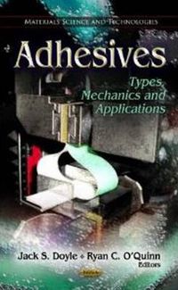 Cover image for Adhesives: Types, Mechanics & Applications