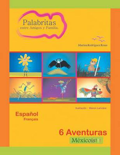Cover image for Palabritas entre Amigos y Familia.: 6 Aventuras Mexicois!!!