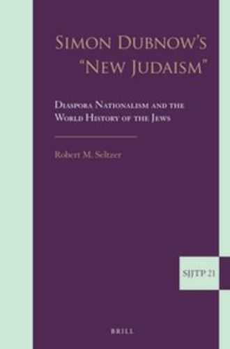 Cover image for Simon Dubnow's  New Judaism: Diaspora Nationalism and the World History of the Jews