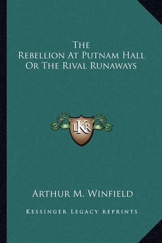 The Rebellion at Putnam Hall or the Rival Runaways