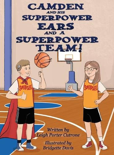 Cover image for Camden and His Superpower Ears and A Superpower Team