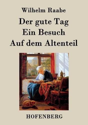 Der gute Tag / Ein Besuch / Auf dem Altenteil