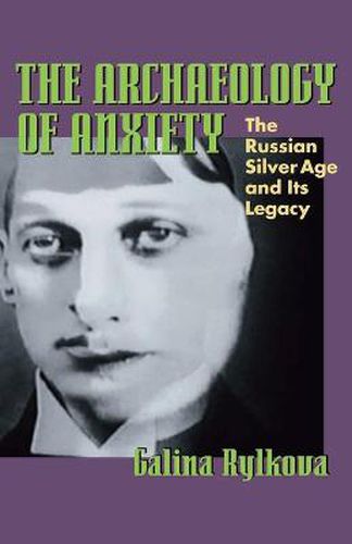 Cover image for The Archaeology of Anxiety: The Russian Silver Age and its Legacy