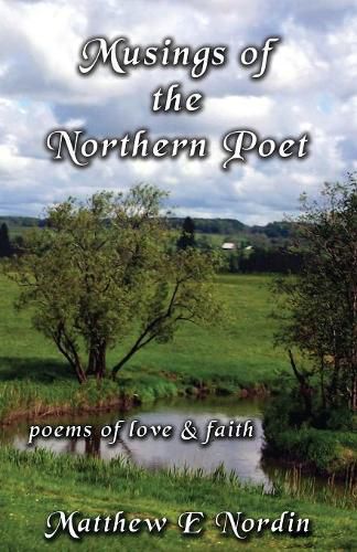 Cover image for Musings of the Northern Poet: poems of love and faith