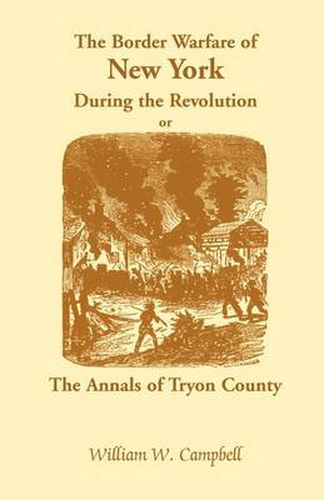 Cover image for The Border Warfare of New York During the Revolution; Or, The Annals of Tryon County