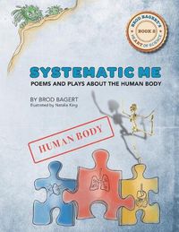 Cover image for Systematic Me: Poems and Plays About The Human Body