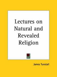 Cover image for Lectures on Natural and Revealed Religion (1765)