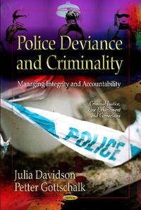 Cover image for Police Deviance & Criminality: Managing Integrity & Accountability