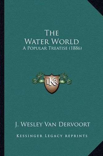 Cover image for The Water World: A Popular Treatise (1886)