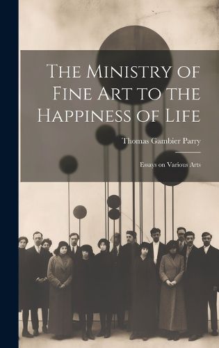 The Ministry of Fine Art to the Happiness of Life