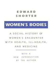 Cover image for Women's Bodies: A Social History of Women's Encounter with Health, Ill-Health and Medicine