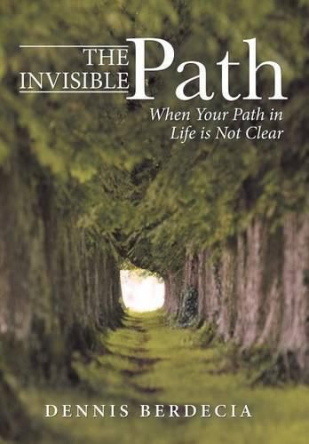 Cover image for The Invisible Path: When Your Path in Life is Not Clear