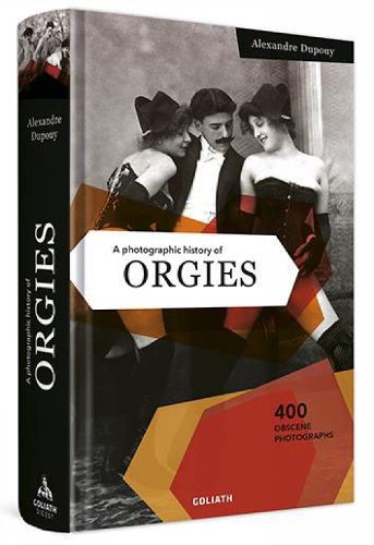 Cover image for A Photographic History Of Orgies