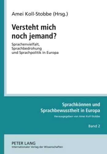 Cover image for Versteht Mich Noch Jemand?: Sprachenvielfalt, Sprachbedrohung Und Sprachpolitik in Europa. Zwischen Den Sprachen, Zwischen Den Kulturen- Vorlesungen Zu Einem Modul  Sprachkompetenz in Europa , Teil 2