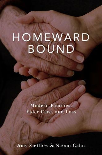 Cover image for Homeward Bound: Modern Families, Elder Care, and Loss