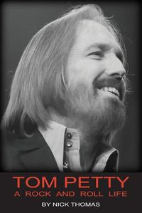 Cover image for Tom Petty: A Rock And Roll Life