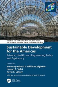 Cover image for Sustainable Development for the Americas: Science, Health, and Engineering Policy and Diplomacy