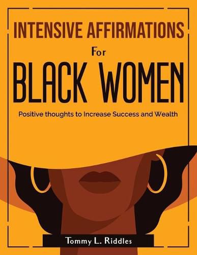 Cover image for Intensive Affirmations for Black Women: Positive thoughts to Increase Success and Wealth