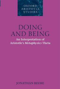 Cover image for Doing and Being: An Interpretation of Aristotle's Metaphysics Theta