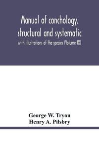 Cover image for Manual of conchology, structural and systematic: with illustrations of the species (Volume IX)