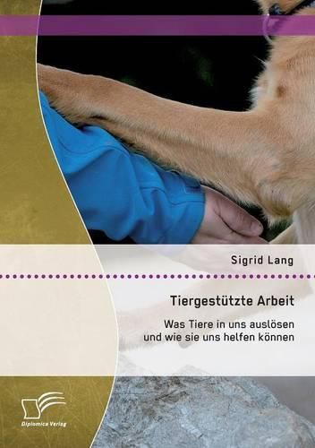 Cover image for Tiergestutzte Arbeit: Was Tiere in uns ausloesen und wie sie uns helfen koennen