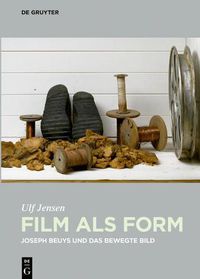 Cover image for Film als Form: Joseph Beuys und das bewegte Bild