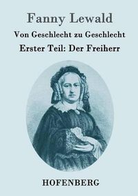 Cover image for Von Geschlecht zu Geschlecht: Erster Teil: Der Freiherr