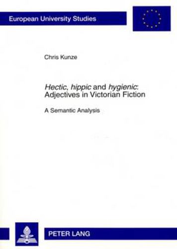 Hectic, hippic  and  hygienic  : Adjectives in Victorian Fiction: A Semantic Analysis