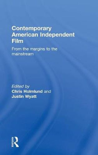 Cover image for Contemporary American Independent Film: From the Margins to the Mainstream