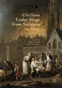 Cover image for Civilians Under Siege from Sarajevo to Troy