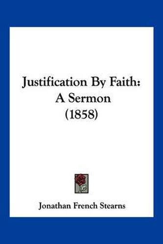 Justification by Faith: A Sermon (1858)