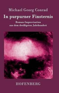 Cover image for In purpurner Finsternis: Roman-Improvisation aus dem dreissigsten Jahrhundert