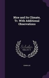 Cover image for Nice and Its Climate, Tr. with Additional Observations