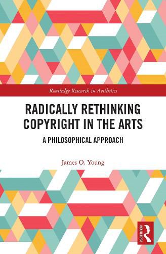 Cover image for Radically Rethinking Copyright in the Arts: A Philosophical Approach