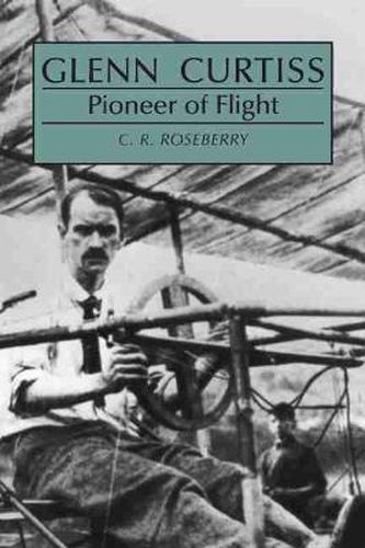 Cover image for Glenn Curtiss: Pioneer of Flight