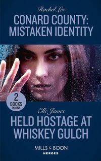 Cover image for Conard County: Mistaken Identity / Held Hostage At Whiskey Gulch: Conard County: Mistaken Identity (Conard County: the Next Generation) / Held Hostage at Whiskey Gulch (the Outriders Series)