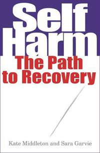 Cover image for Self Harm: The Path to Recovery