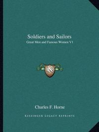 Cover image for Soldiers and Sailors: Great Men and Famous Women V1