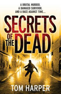 Cover image for Secrets of the Dead: an utterly compelling action-packed thriller - guaranteed to have you hooked...