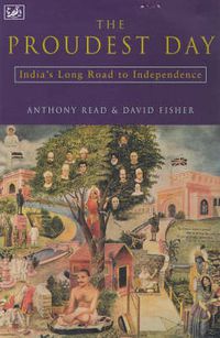 Cover image for The Proudest Day: India's Long Road to Independencre