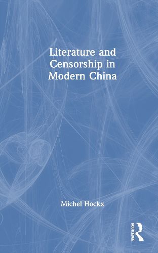 Cover image for Literature and Censorship in Modern China