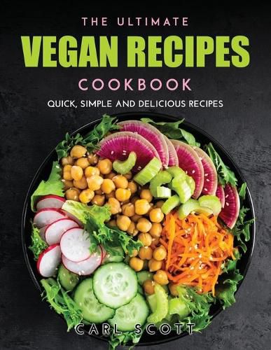Cover image for The Ultimate Vegan Recipes Cookbook: Quick, Simple and Delicious Recipes